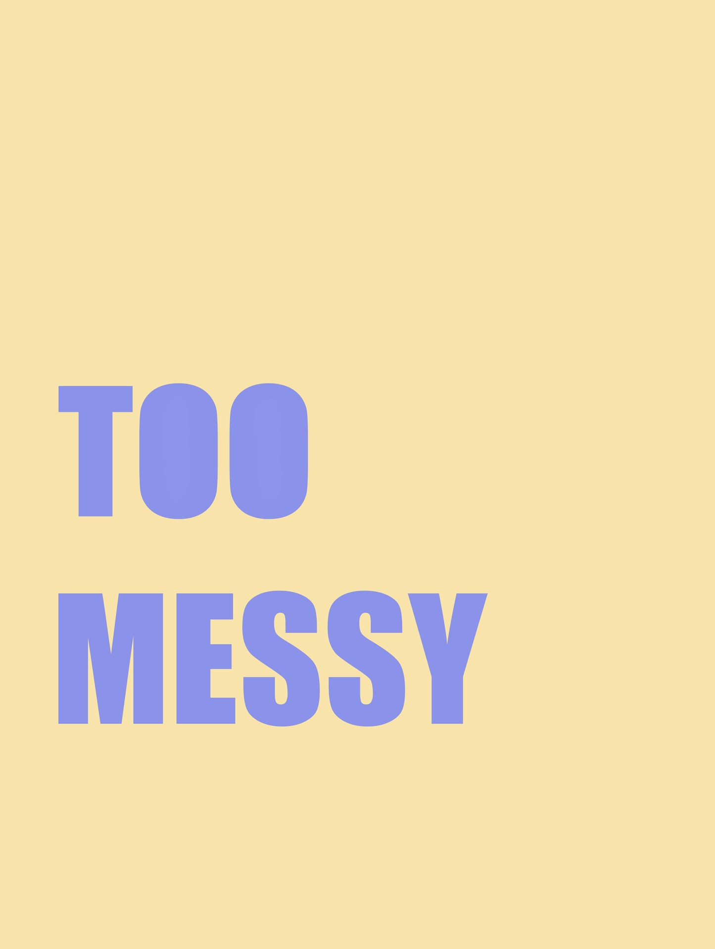 TOO MESSY LILA