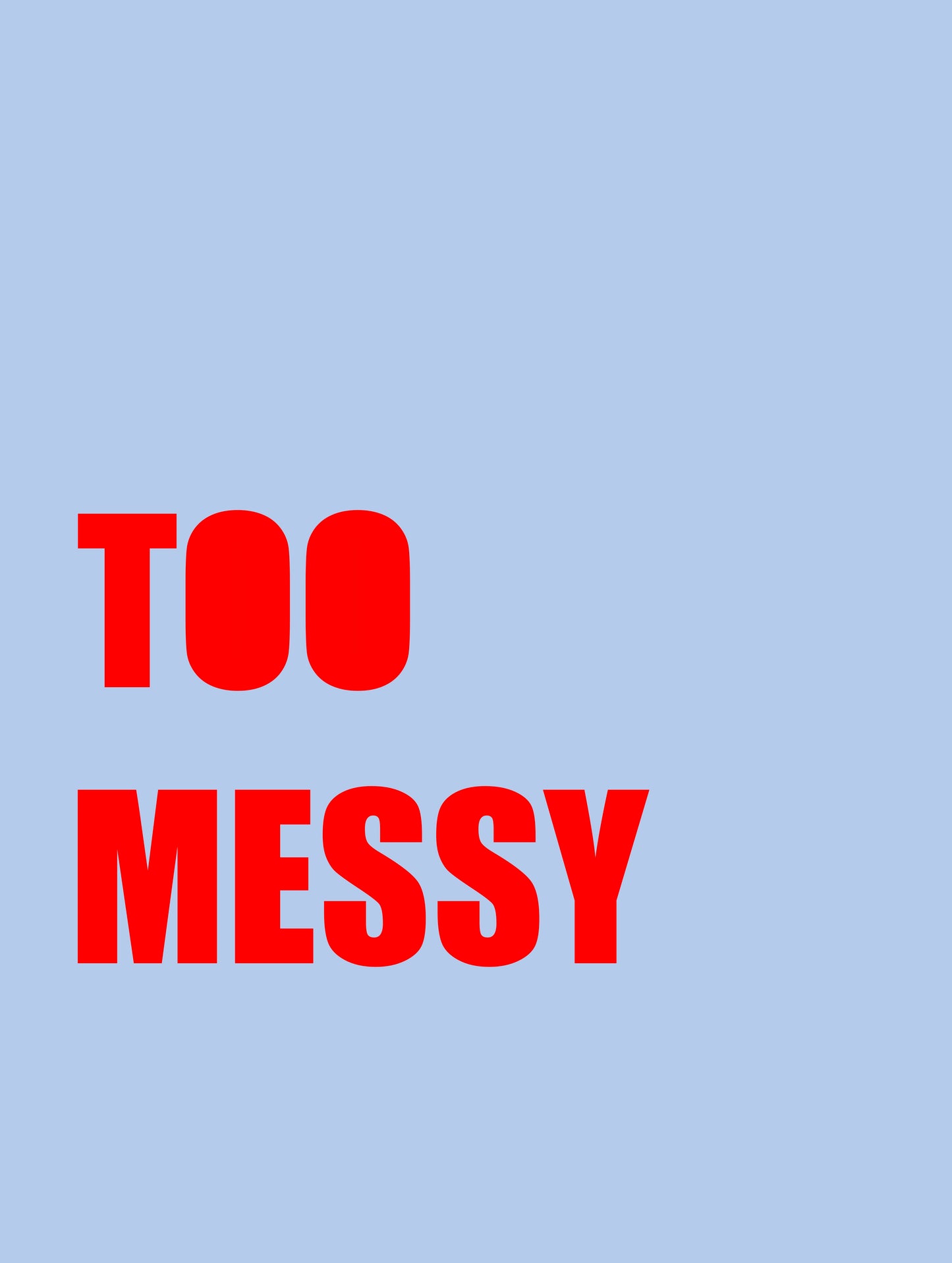 TOO MESSY ROOD