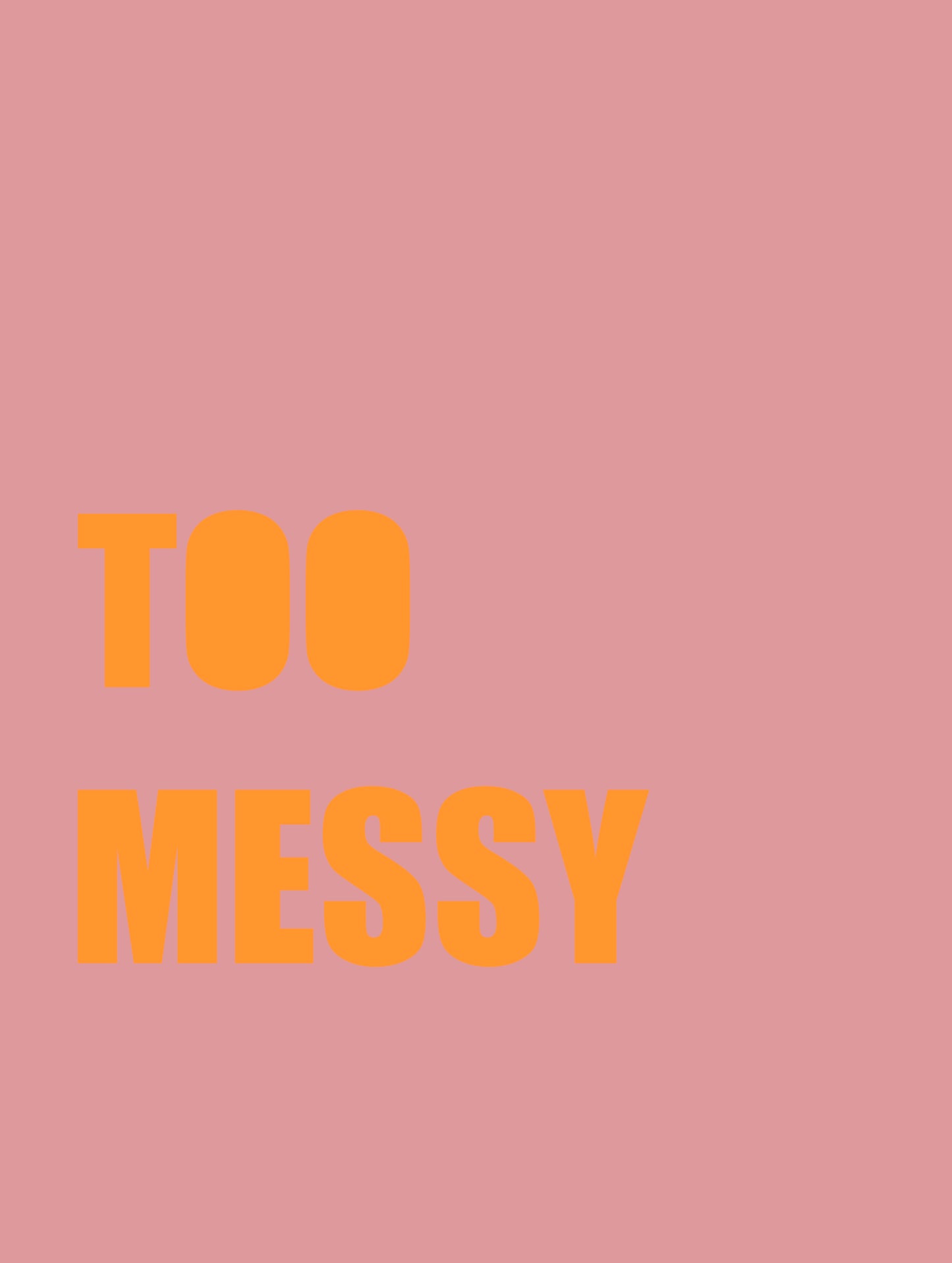 TOO MESSY ORANJE